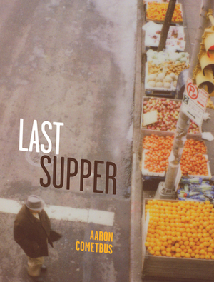 Last Supper (Literary Collection) by Aaron Cometbus