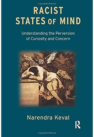 Racist States of Mind: Understanding the Perversion of Curiosity and Concern by Narendra Keval