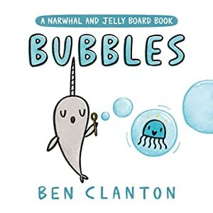 Bubbles  by Ben Clanton