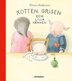 Kotten, grisen och lilla vännen by Lena Anderson