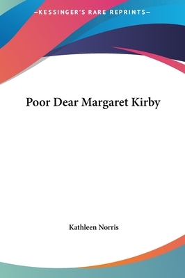 Poor Dear Margaret Kirby by Kathleen Norris