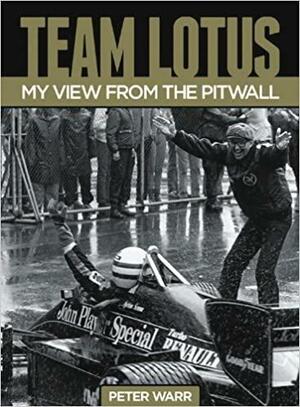 Team Lotus: My View From the Pitwall by Peter Warr