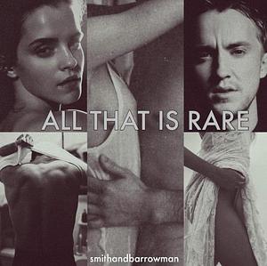 All that is Rare by SMITHANDBARROWMAN