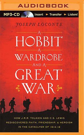 A Hobbit, a Wardrobe, and a Great War by Joseph Loconte, Joseph Loconte