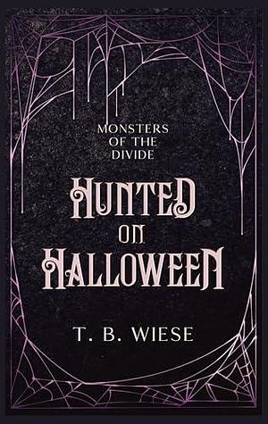 Hunted on Halloween by T.B. Wiese