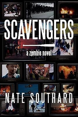 Scavengers: A Zombie Novel by Nate Southard, Nate Southard