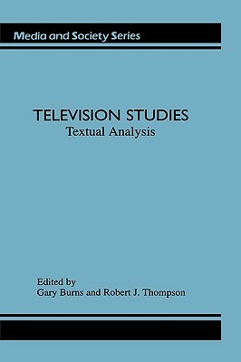 Television Studies: Television Studies by Gary C. Burns, Robert Thompson