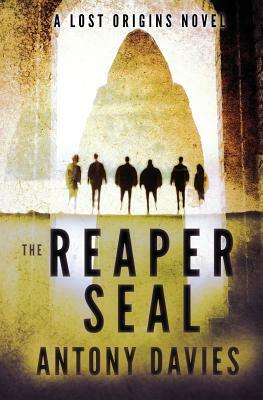The Reaper Seal: A Lost Origins Novel by Antony Davies