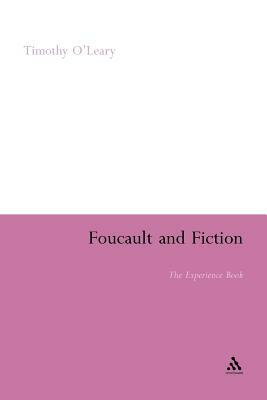 Foucault and Fiction: The Experience Book by Timothy O'Leary