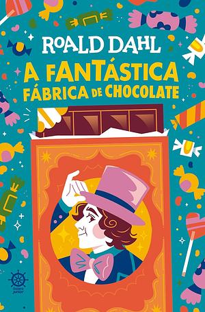 A fantástica fábrica de chocolate by Roald Dahl