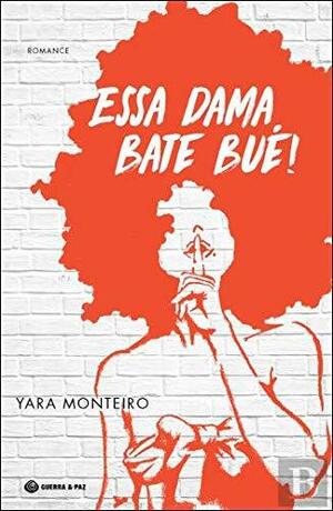 Essa Dama Bate Bué! by Yara Monteiro