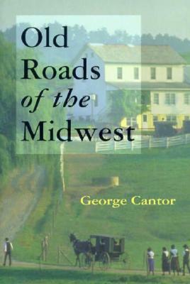 Old Roads of the Midwest by George Cantor