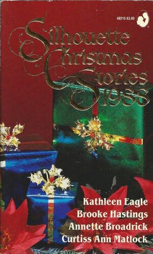 Silhouette Christmas Stories, 1988 Anthology: The Twelfth Moon/Eight Nights/ Christmas Magic/ Miracle on I-40 by Curtiss Ann Matlock, Annette Broadrick, Brooke Hastings, Kathleen Eagle