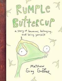 Rumple Buttercup: A Story of Bananas, Belonging, and Being Yourself by Matthew Gray Gubler