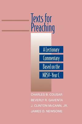 Texts for Preaching: A Lectionary Commentary Based on the Nrsv-Year C by Charles B. Cousar