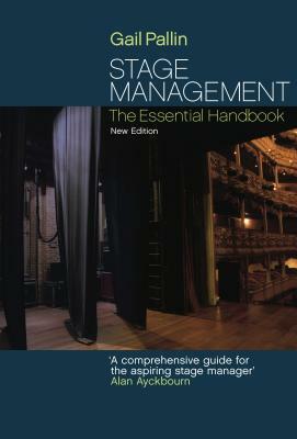 Stage Management: The Essential Handbook by Gail Pallin