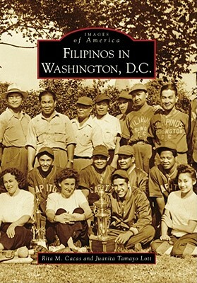 Filipinos in Washington, D.C. by Juanita Tamayo Lott, Rita M. Cacas