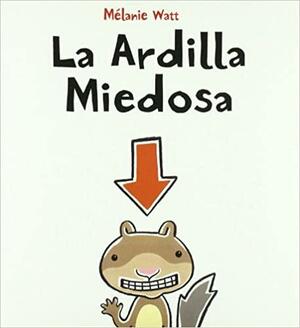 La ardilla miedosa / Scaredy Squirrel by Almadraba, Mélanie Watt