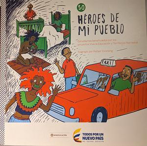 Héroes de mi Pueblo by Estudiantes beneficiados de los proyectos Vive la Educación y Territorios Narados