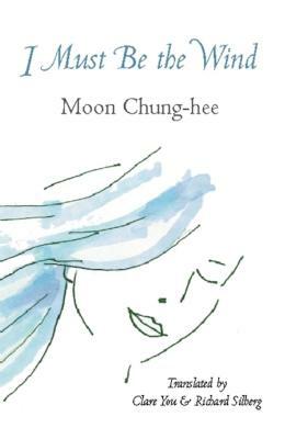 I Must Be the Wind by Moon Chung-Hee