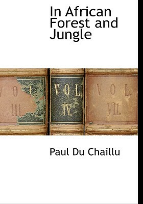 In African Forest and Jungle by Paul Du Chaillu