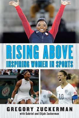 Rising Above: Inspiring Women in Sports by Gregory Zuckerman