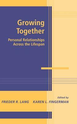 Growing Together by Karen L. Fingerman, Frieder R. Lang