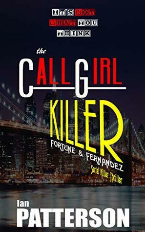 The Call Girl Killer: It's Not What You Think by Ian Patterson