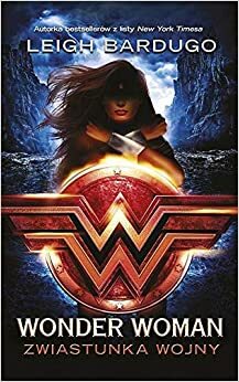 Wonder Woman. Zwiastunka wojny by Leigh Bardugo