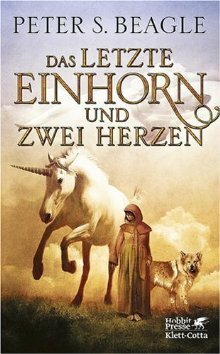 Das letzte Einhorn und Zwei Herzen by Peter S. Beagle, Cornelia Holfelder Von Der Tann, Jürgen Schweier