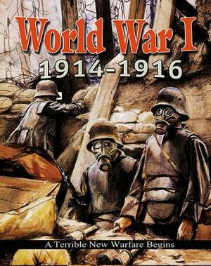 World War I: 19141916 a Terrible New Warfare Begins by Jane Gould
