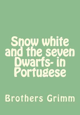 Snow white and the seven Dwarfs- in Portugese by Brothers Grimm