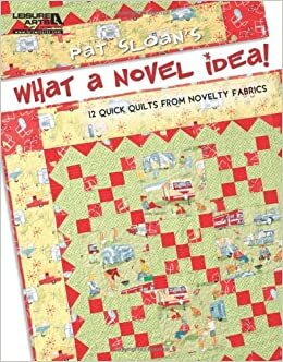 Pat Sloan's What a Novel Idea! (Leisure Arts #5074) by Pat Sloan