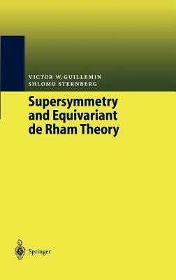 Supersymmetry and Equivariant de Rham Theory by Shlomo Sternberg, Victor W. Guillemin