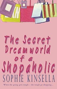 The Secret Dreamworld of a Shopaholic by Sophie Kinsella