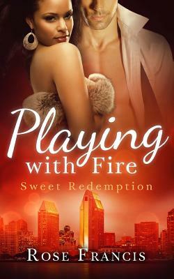 Playing with Fire by Rose Francis