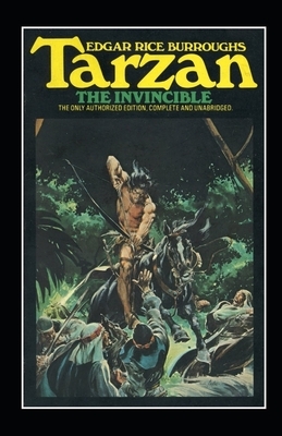 Tarzan the Invincible (Tarzan #3) Annotated by Edgar Rice Burroughs