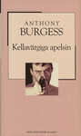 Kellavärgiga apelsin by Anthony Burgess