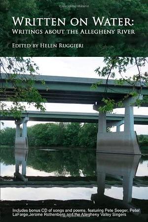 Written on Water: Writings about the Allegheny River by Helen Ruggieri, Linda Underhill