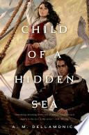 Child of a Hidden Sea by A.M. Dellamonica