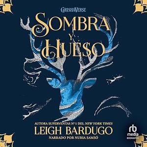 Sombra y hueso by Leigh Bardugo