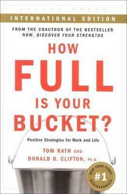 How Full Is Your Bucket? (Intl) Positive Strategies for Work and Life by Tom Rath, Donald O. Clifton