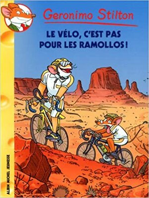 Le Vélo, C'est Pas Pour Les Ramollos! by Francesco Castelli, Christian Aliprandi, Geronimo Stilton, Danilo Barozzi