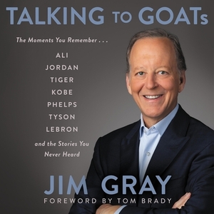 Talking to Goats: The Moments You Remember and the Stories You Never Heard by Greg Bishop