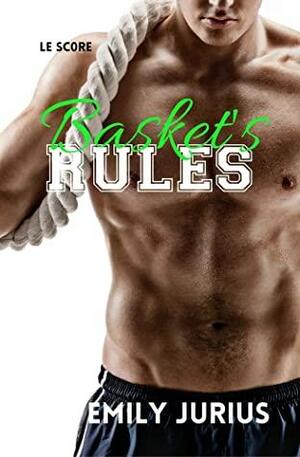 BASKET'S RULES: LE SCORE by Emily Jurius