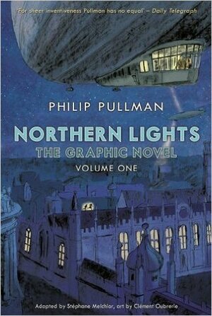 Northern Lights: the Graphic Novel, Volume 1 by Stéphane Melchior-Durand, Philip Pullman, Clément Oubrerie