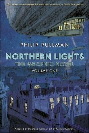 Northern Lights: the Graphic Novel, Volume 1 by Philip Pullman, Clément Oubrerie, Stéphane Melchior-Durand