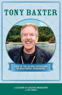 Tony Baxter: First of the Second Generation of Walt Disney Imagineers by Tim O'Brien