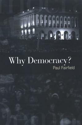 Why Democracy? by Paul Fairfield