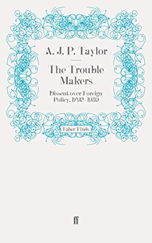 The Trouble Makers by A.J.P. Taylor